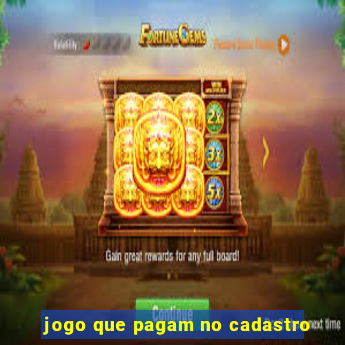 jogo que pagam no cadastro